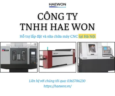Hae Won – Đơn vị hàng đầu sửa chữa máy CNC tại Hà Nội
