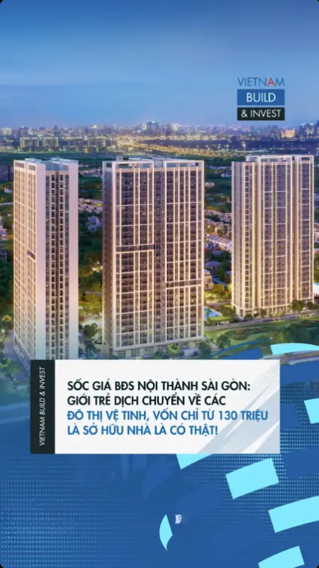 GIỚI TRẺ DỊCH CÁC ĐÔ THỊ VỆ TINH, VỐN CHỈ TỪ 130 TRIỆU LÀ SỞ HỮU NHÀ SÁT VÁCH TP. HCM