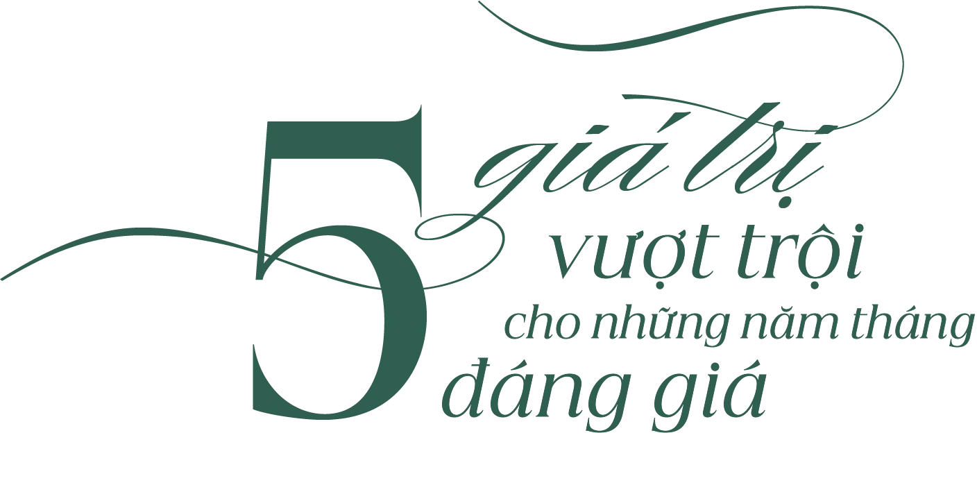 5 giá trị vượt trội cho những năm tháng đáng giá
